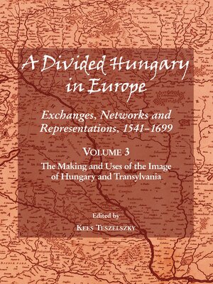 cover image of A Divided Hungary in Europe: Exchanges, Networks and Representations, 1541-1699; Volume 3